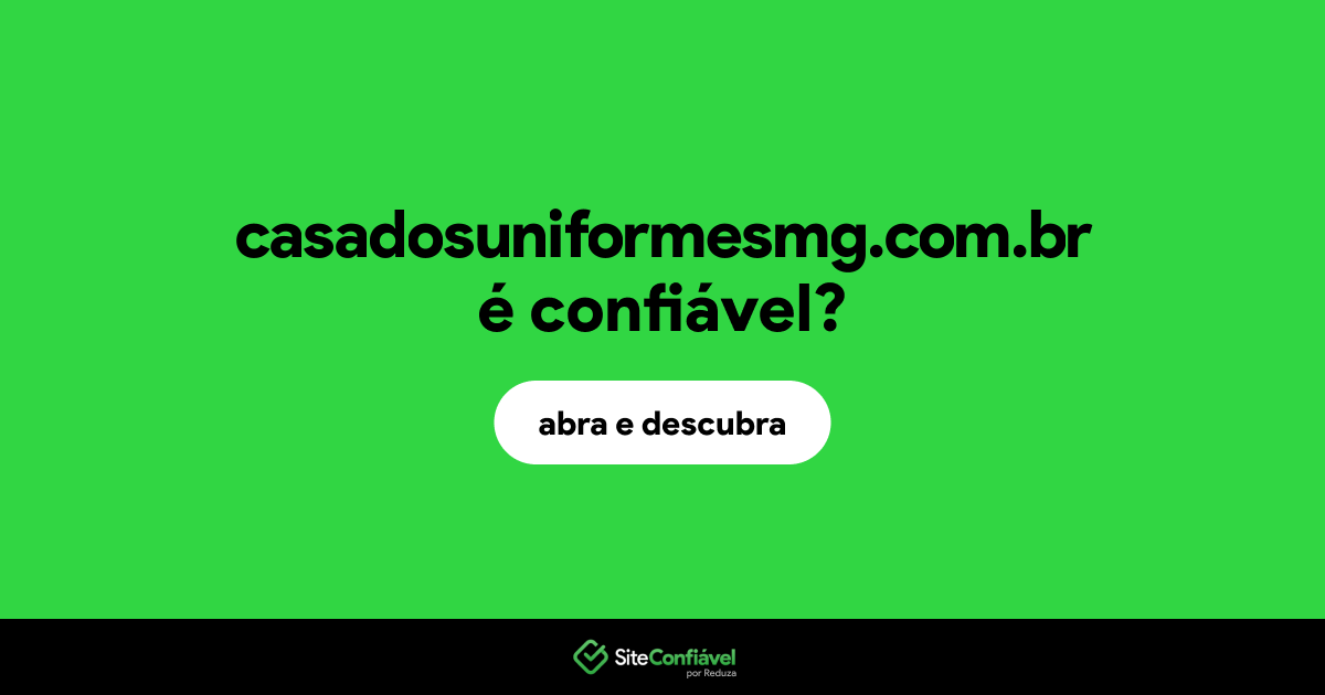 O site casadosuniformesmg.com.br é confiável?