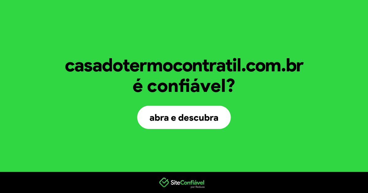 O site casadotermocontratil.com.br é confiável?