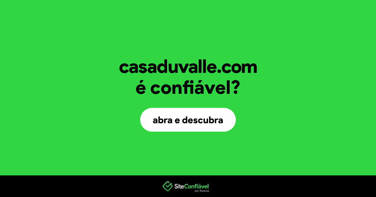 O site casaduvalle.com é confiável?