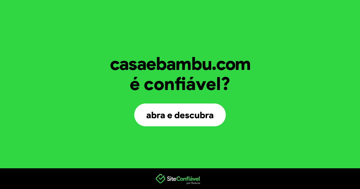 O site casaebambu.com é confiável?