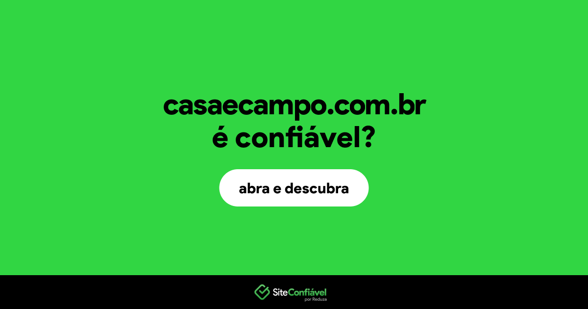 O site casaecampo.com.br é confiável?