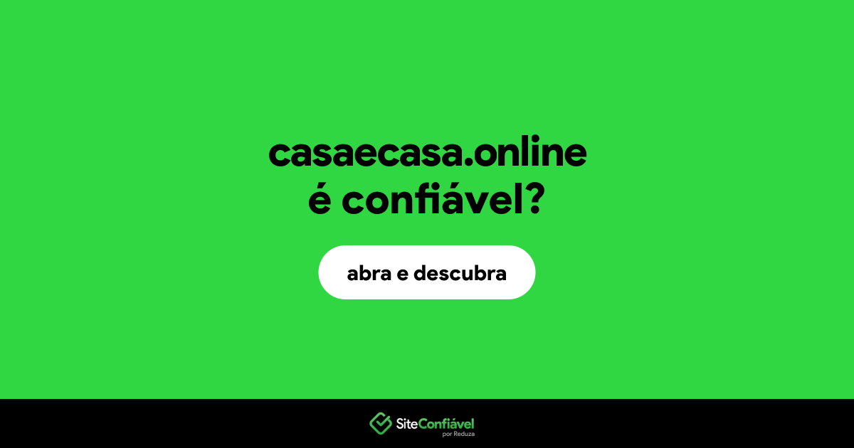 O site casaecasa.online é confiável?