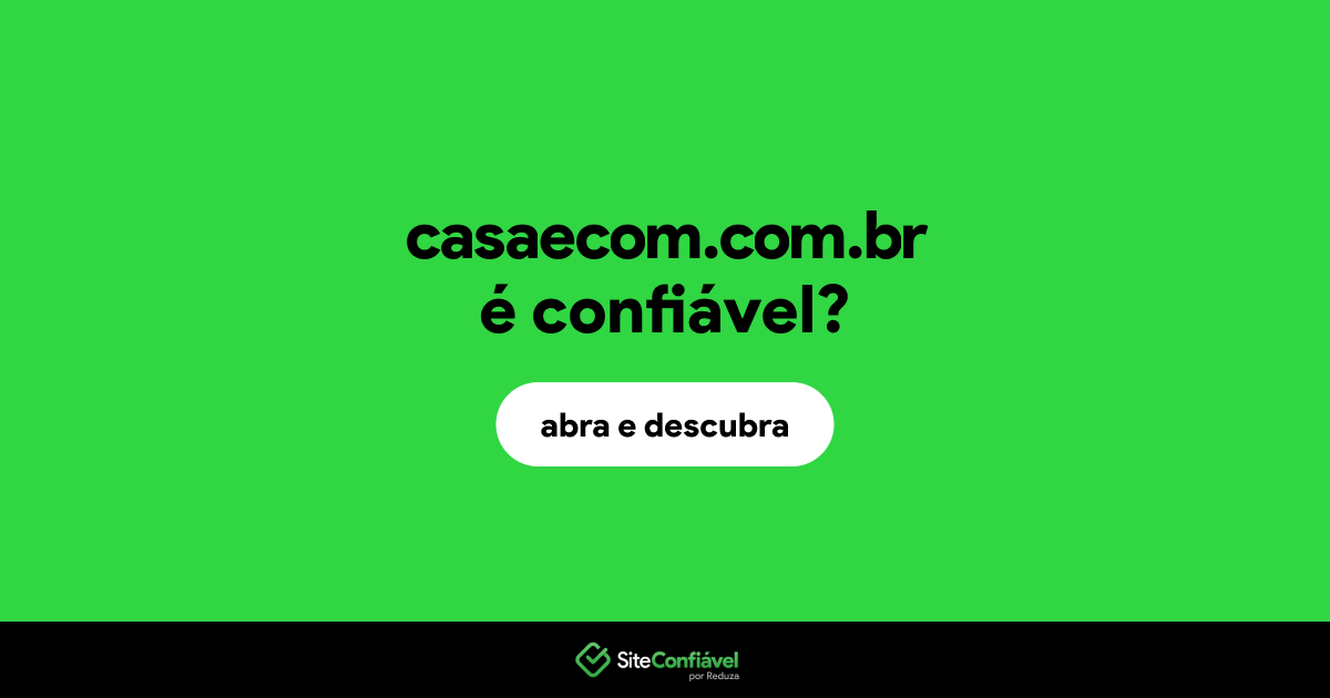 O site casaecom.com.br é confiável?