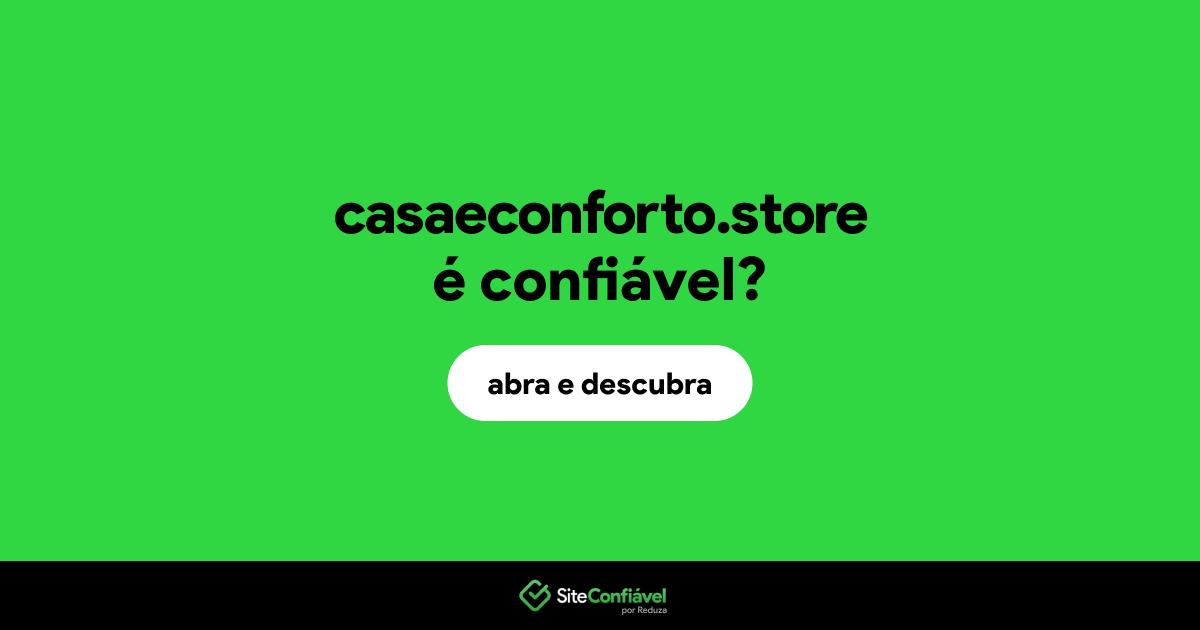 O site casaeconforto.store é confiável?