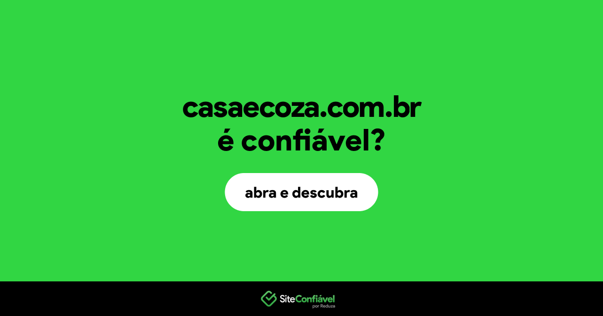 O site casaecoza.com.br é confiável?