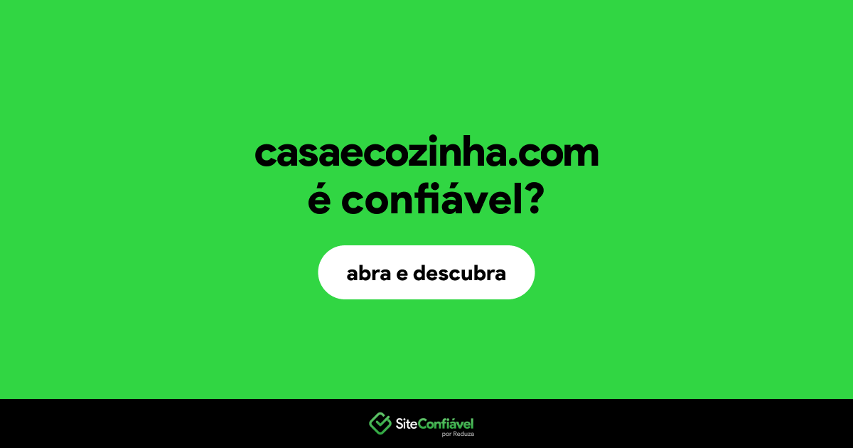 O site casaecozinha.com é confiável?