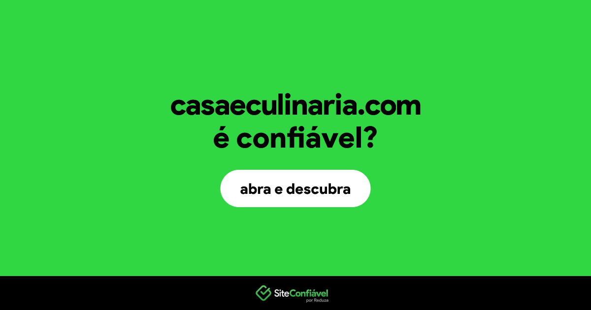 O site casaeculinaria.com é confiável?