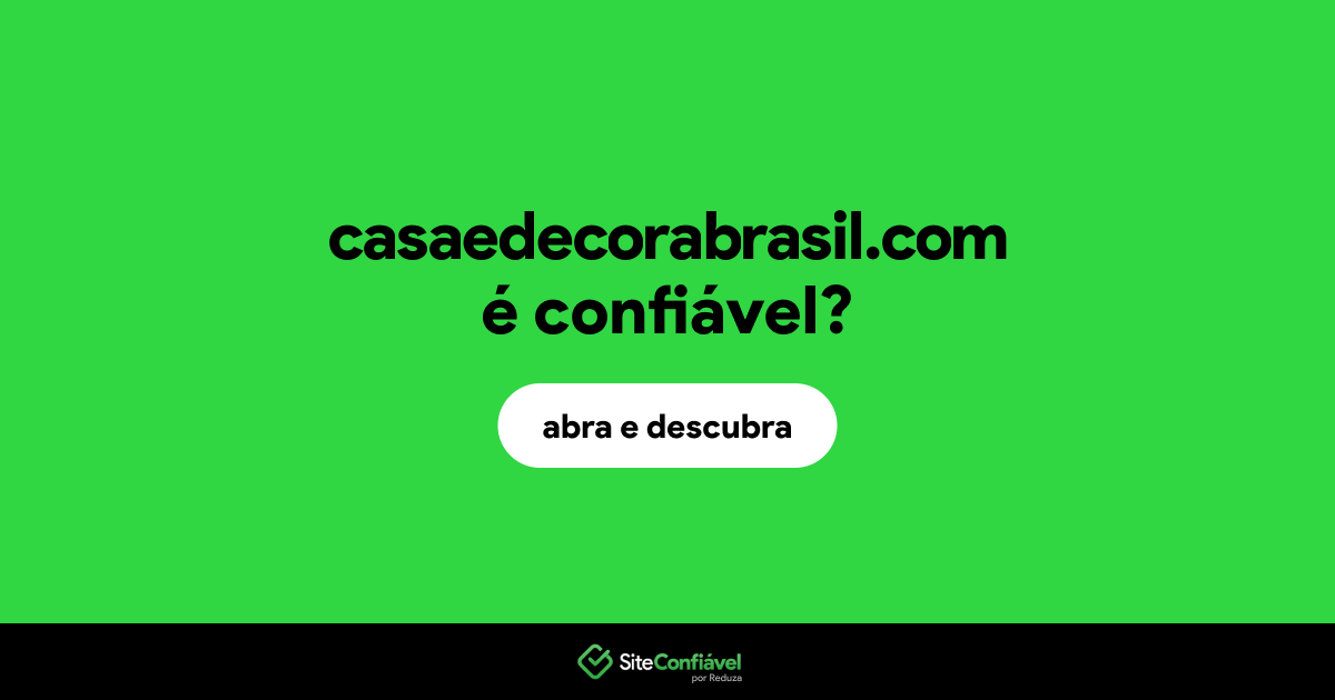 O site casaedecorabrasil.com é confiável?