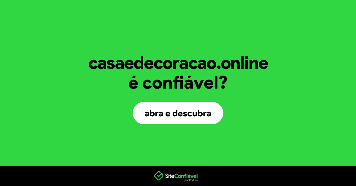 O site casaedecoracao.online é confiável?