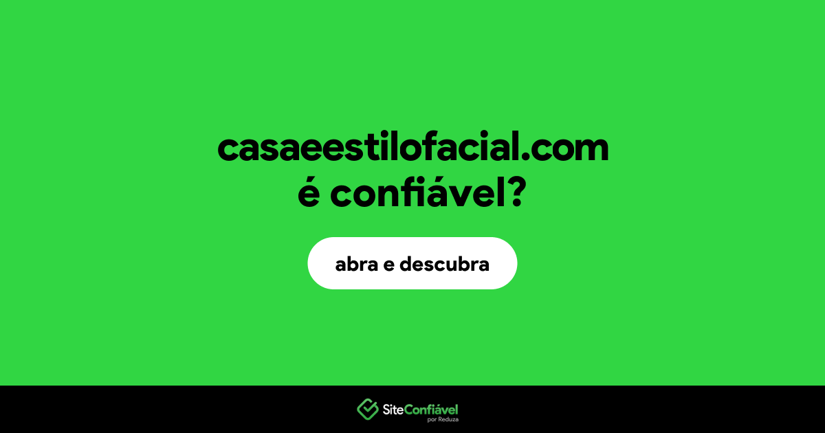 O site casaeestilofacial.com é confiável?