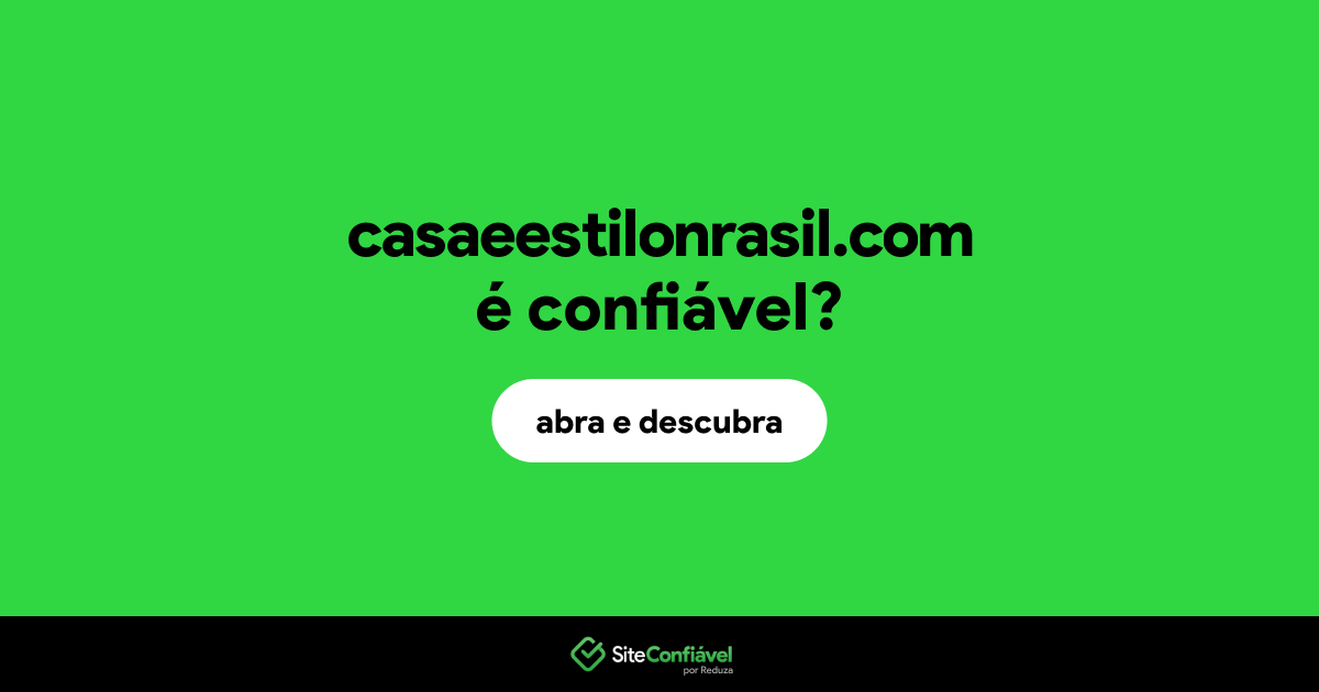 O site casaeestilonrasil.com é confiável?
