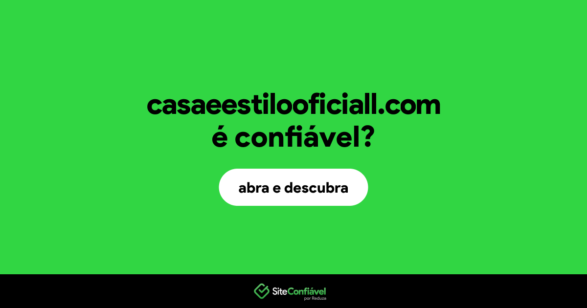 O site casaeestilooficiall.com é confiável?
