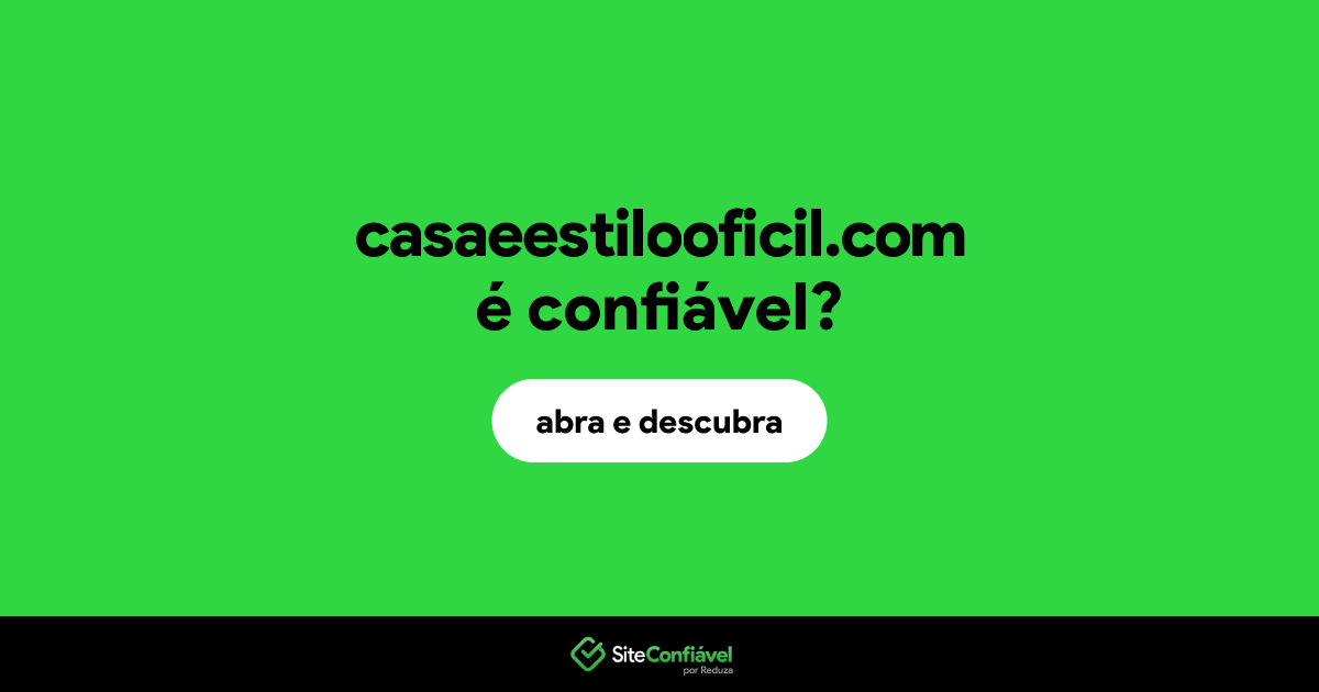 O site casaeestilooficil.com é confiável?