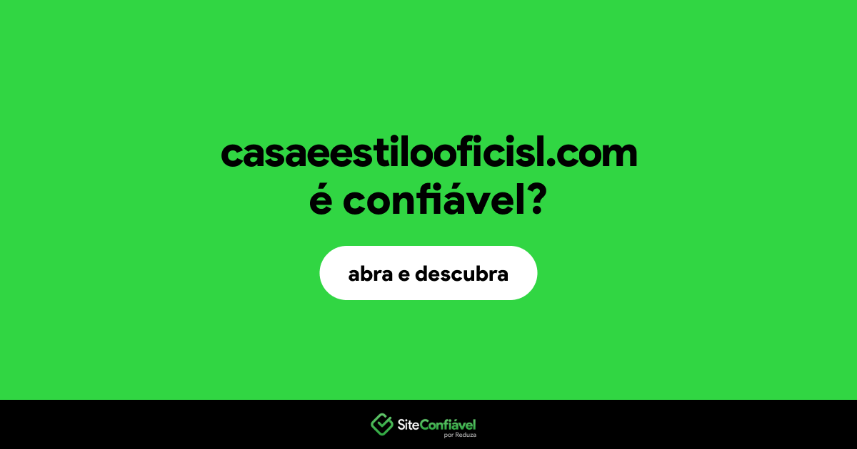 O site casaeestilooficisl.com é confiável?