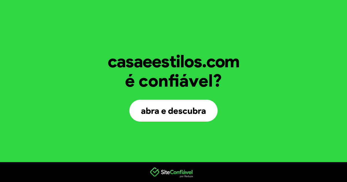 O site casaeestilos.com é confiável?