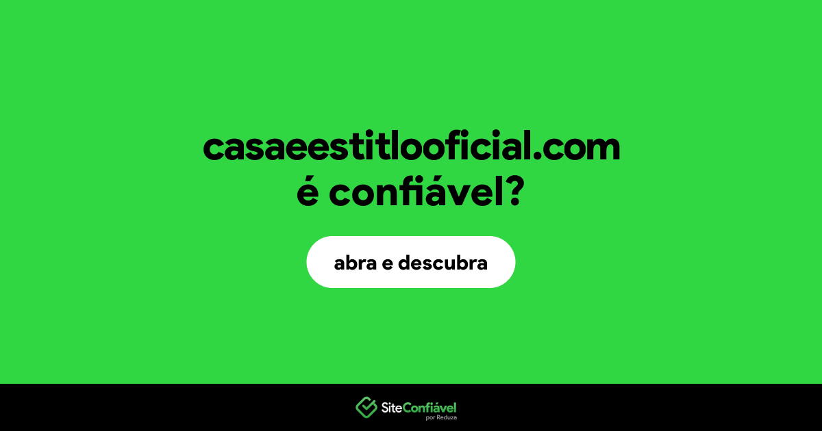 O site casaeestitlooficial.com é confiável?