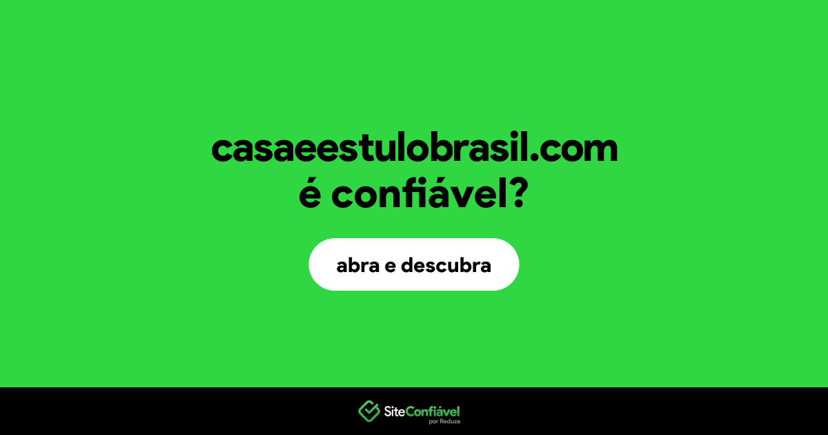 O site casaeestulobrasil.com é confiável?