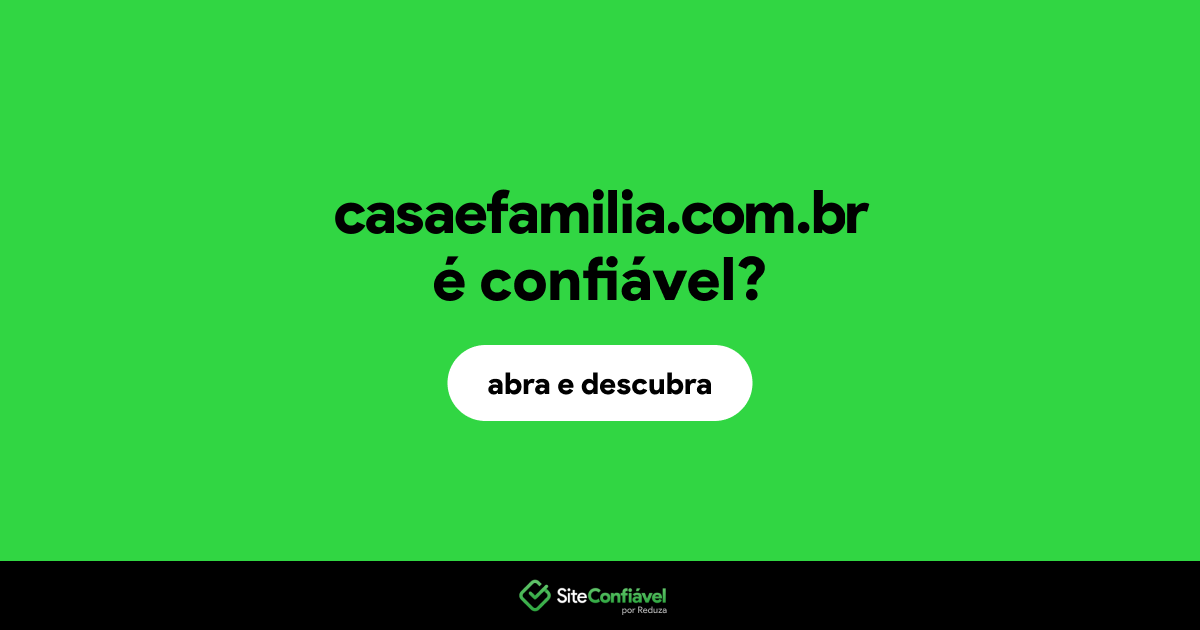 O site casaefamilia.com.br é confiável?