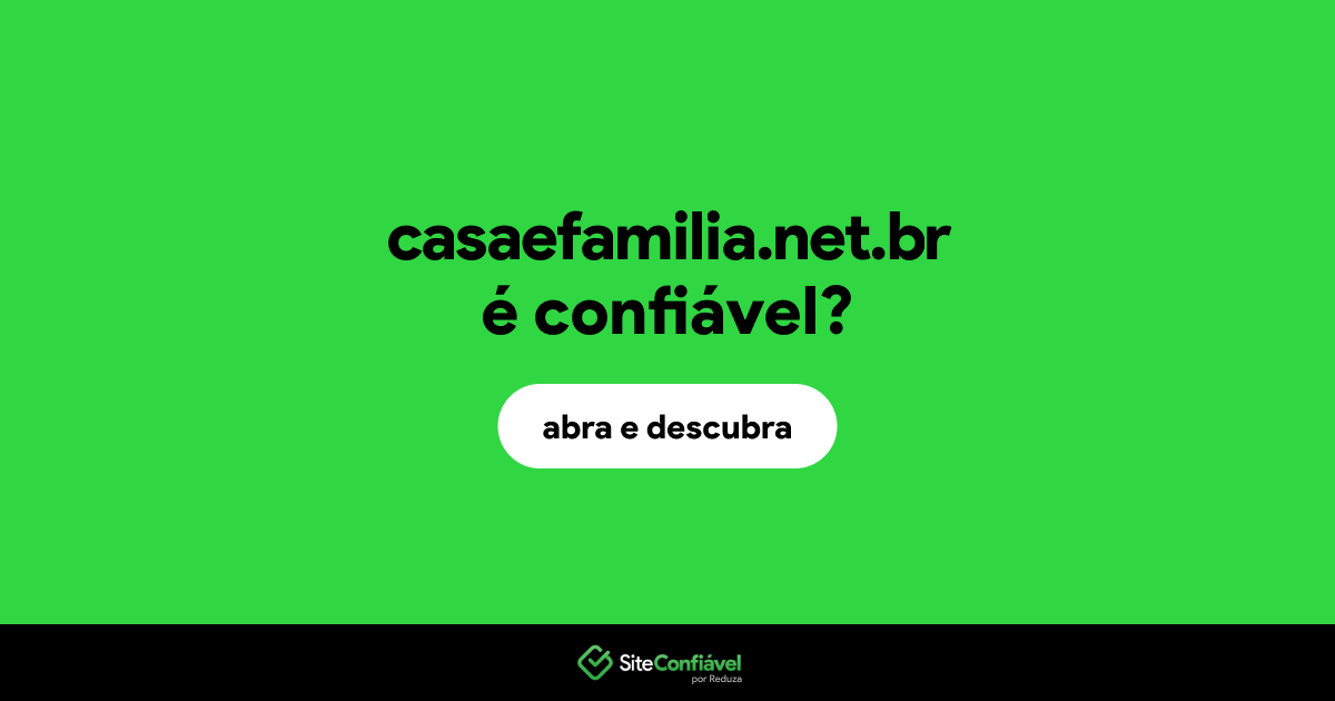 O site casaefamilia.net.br é confiável?
