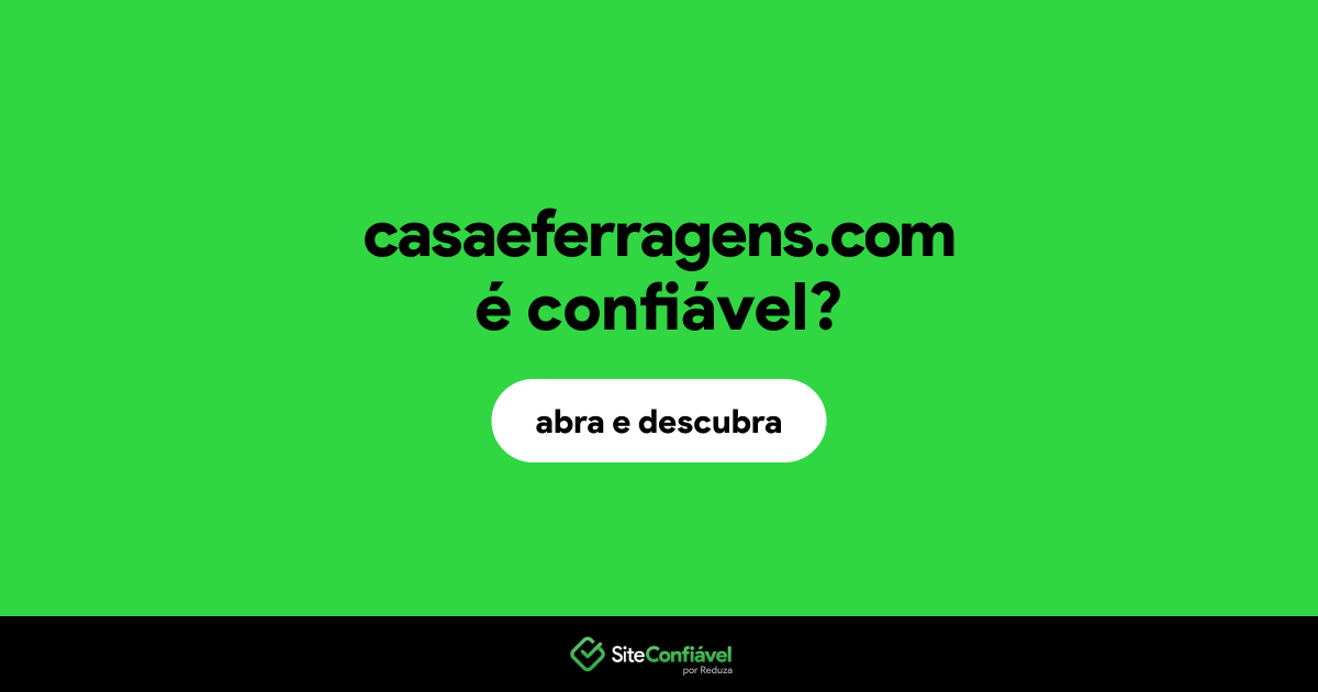O site casaeferragens.com é confiável?