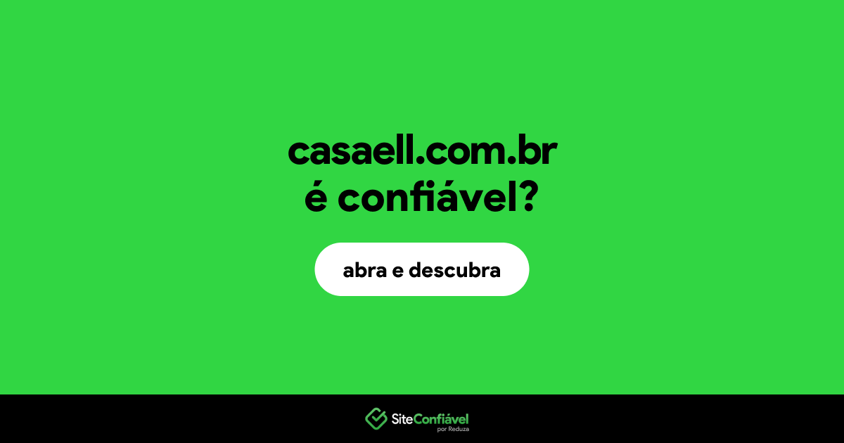 O site casaell.com.br é confiável?