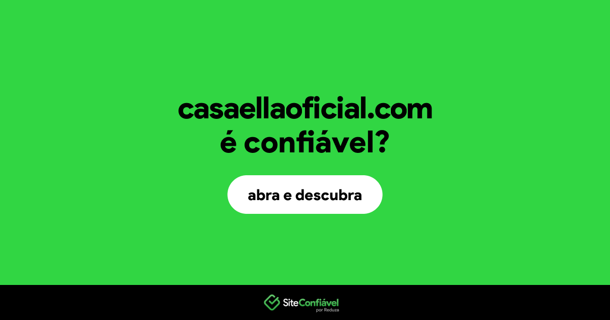 O site casaellaoficial.com é confiável?