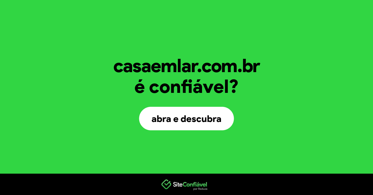O site casaemlar.com.br é confiável?