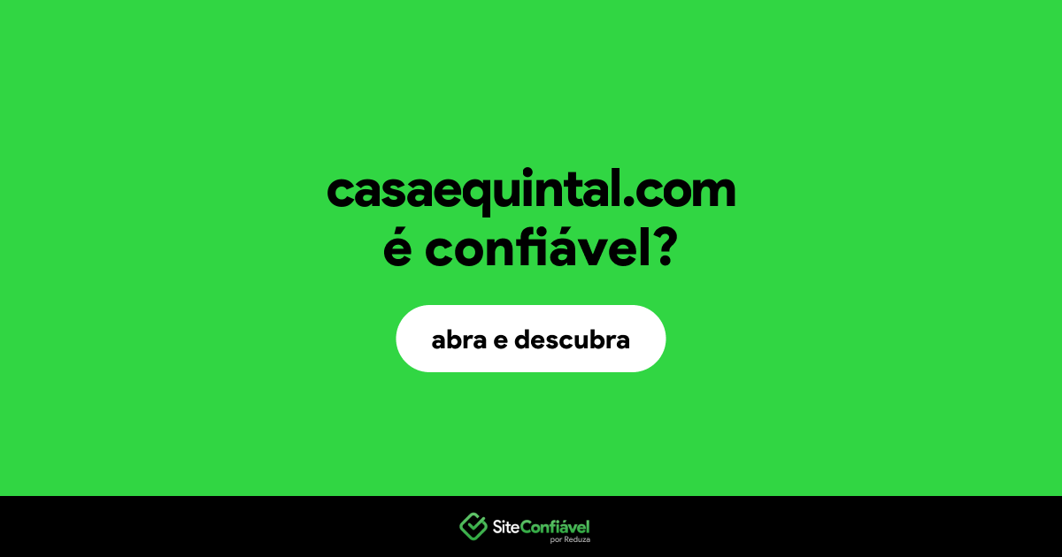 O site casaequintal.com é confiável?