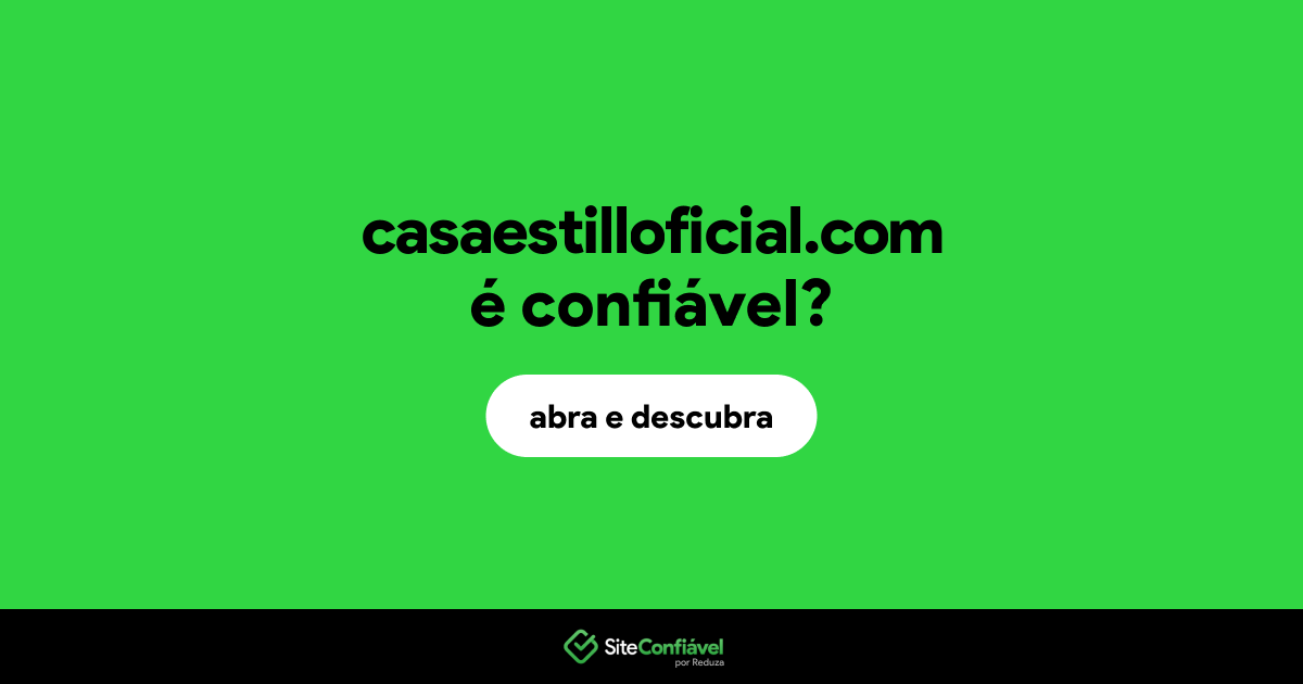 O site casaestilloficial.com é confiável?