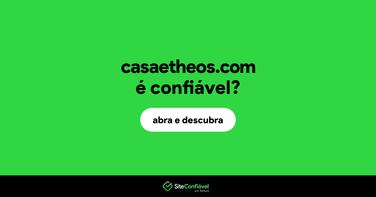 O site casaetheos.com é confiável?