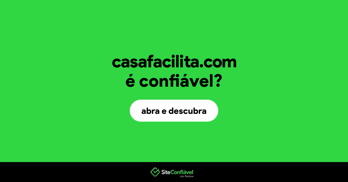O site casafacilita.com é confiável?