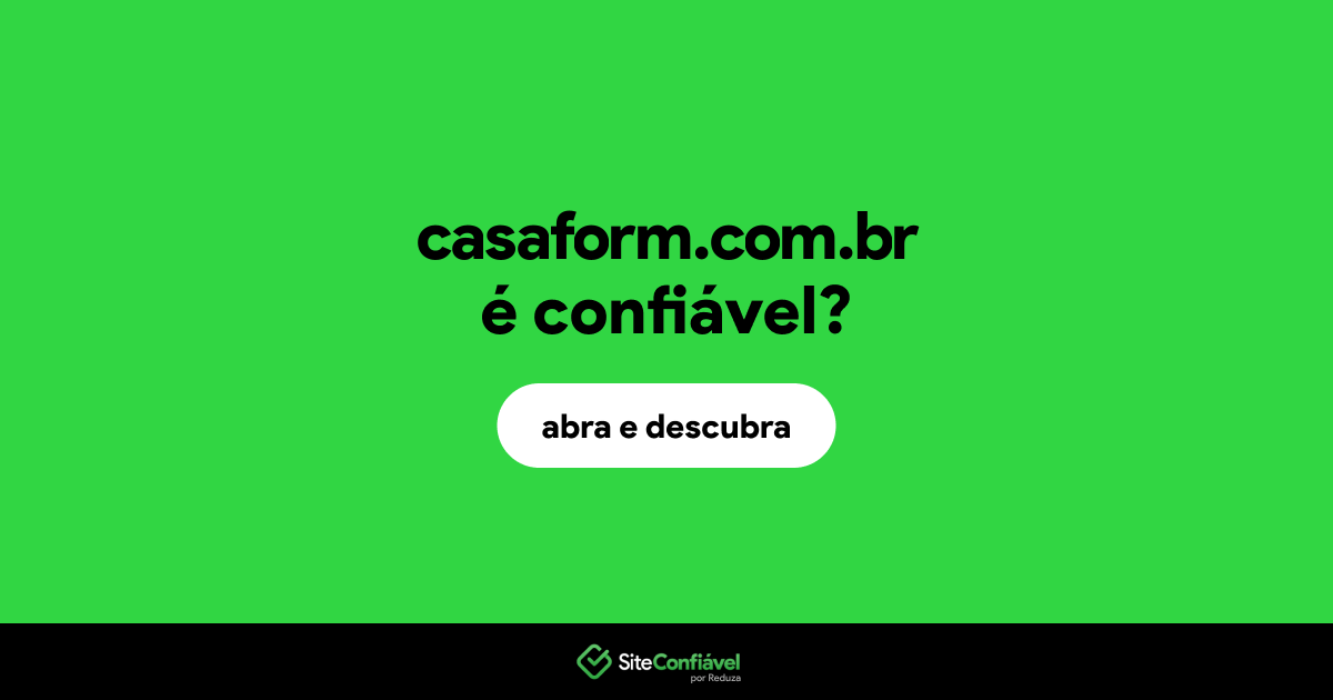 O site casaform.com.br é confiável?