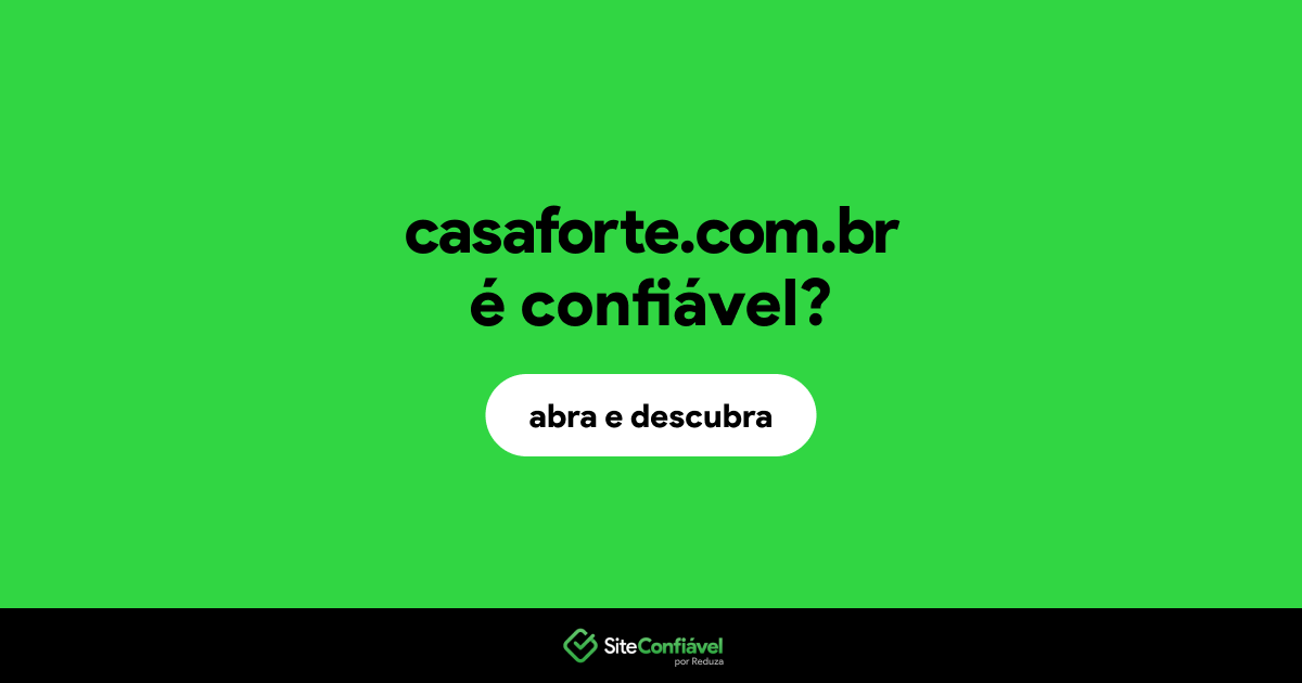 O site casaforte.com.br é confiável?