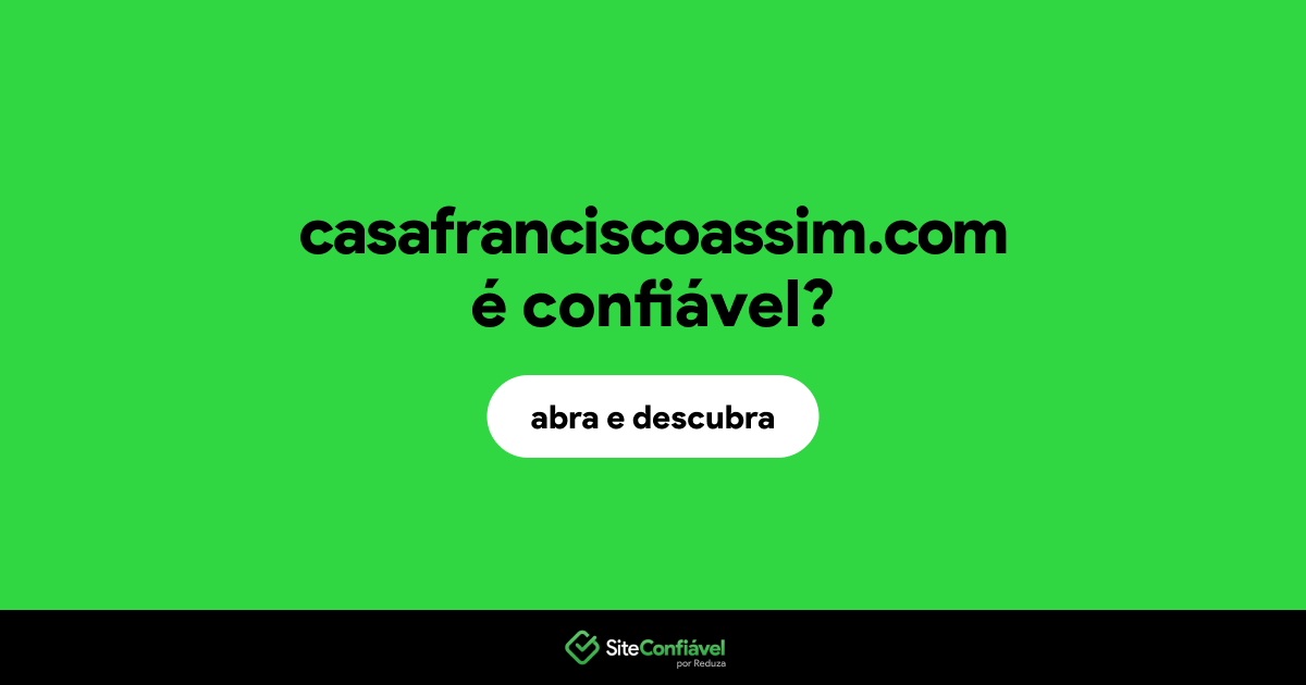 O site casafranciscoassim.com é confiável?