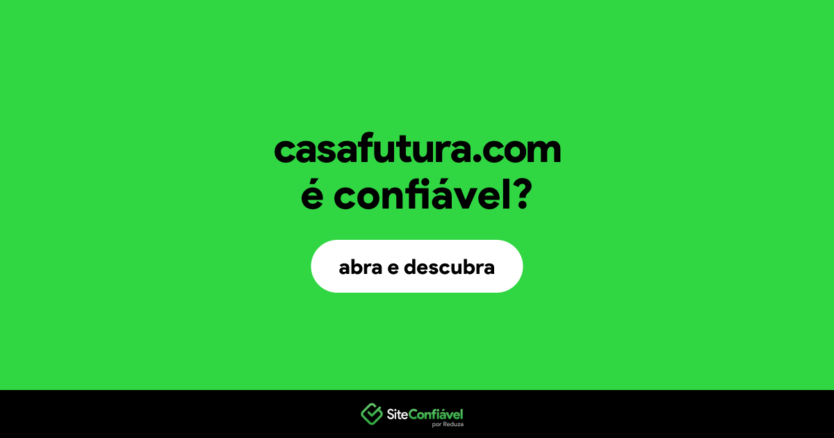 O site casafutura.com é confiável?