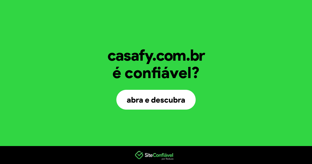 O site casafy.com.br é confiável?