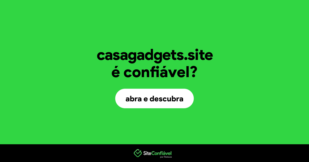 O site casagadgets.site é confiável?
