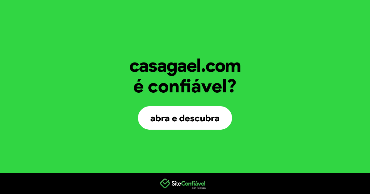 O site casagael.com é confiável?