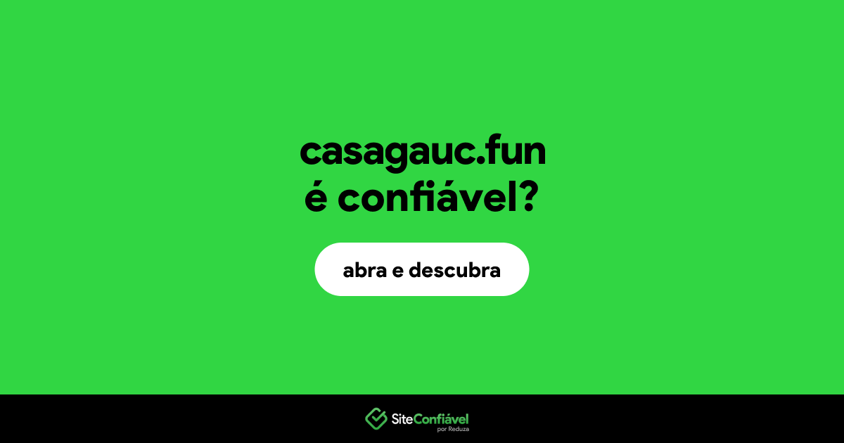 O site casagauc.fun é confiável?