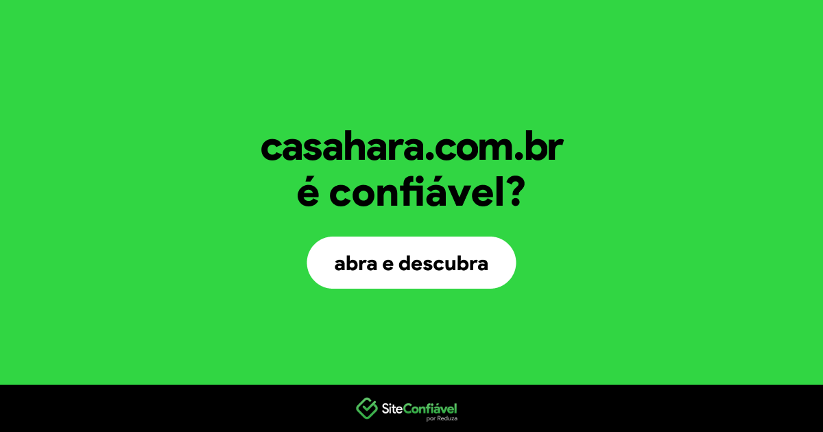 O site casahara.com.br é confiável?