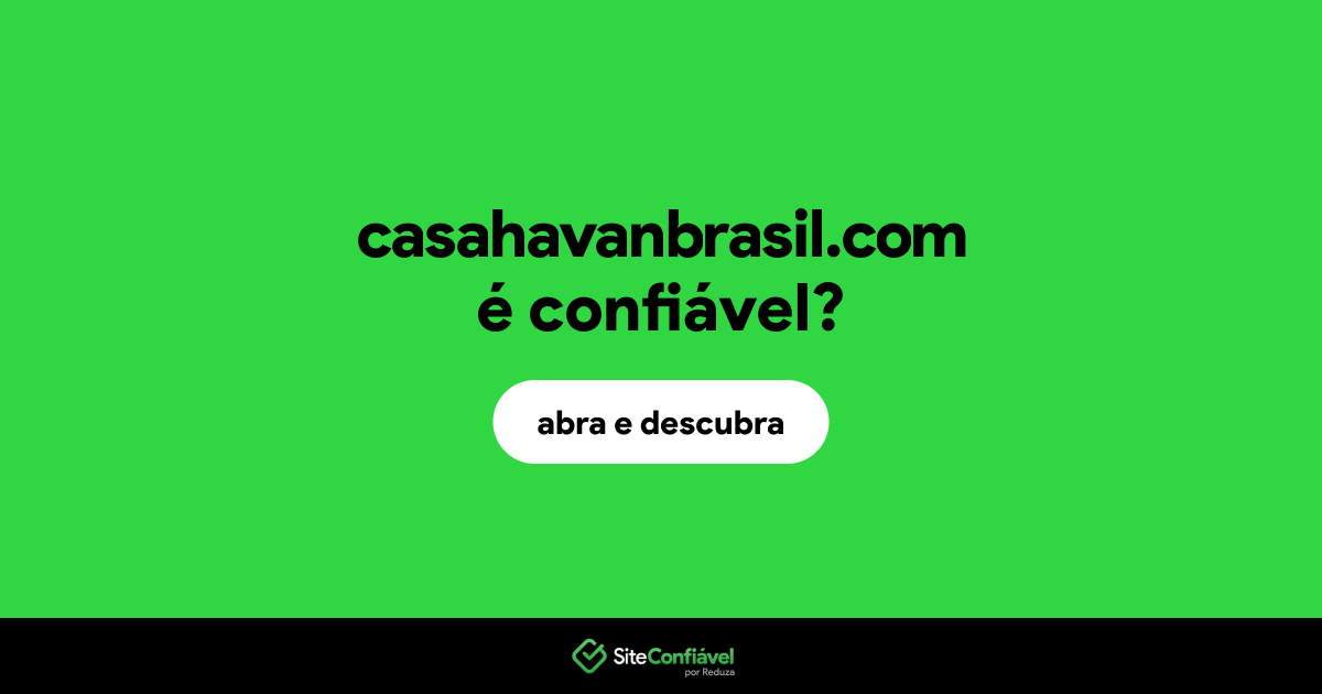 O site casahavanbrasil.com é confiável?