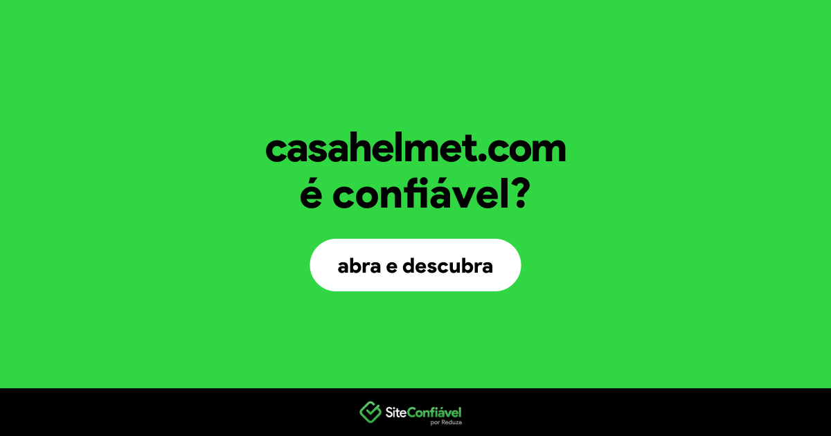 O site casahelmet.com é confiável?