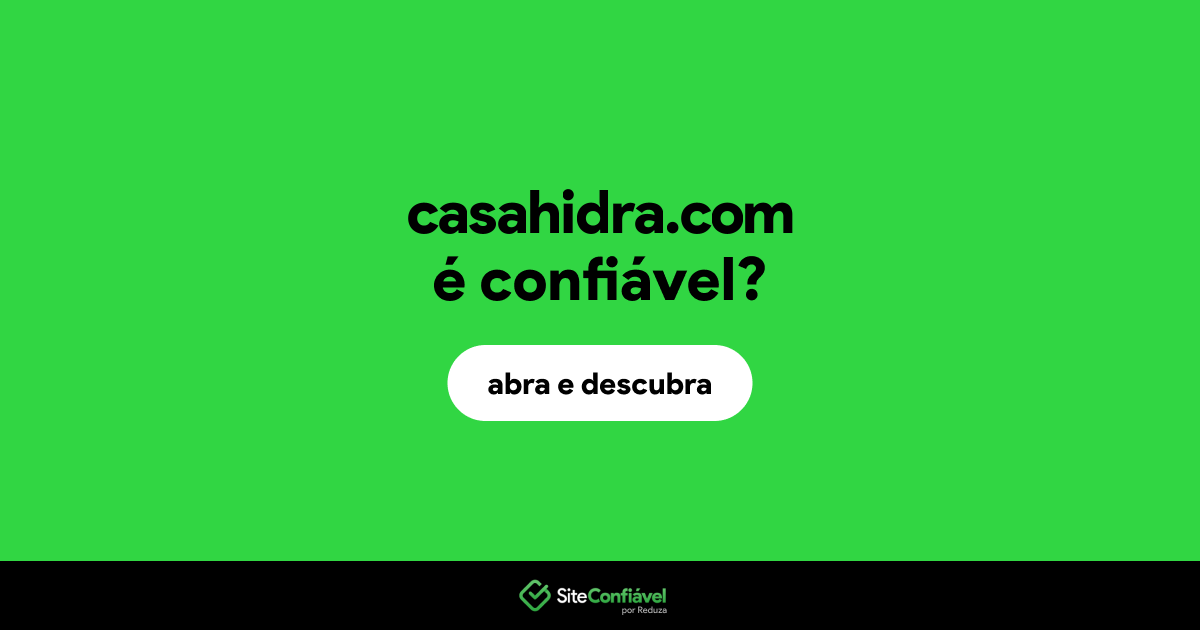 O site casahidra.com é confiável?