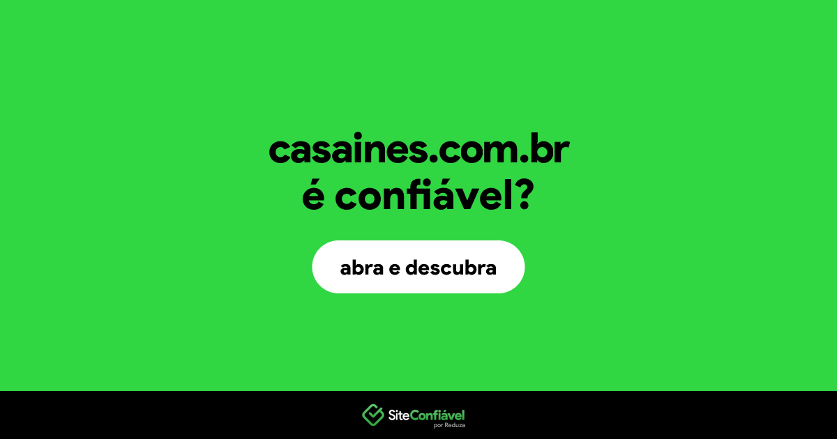O site casaines.com.br é confiável?