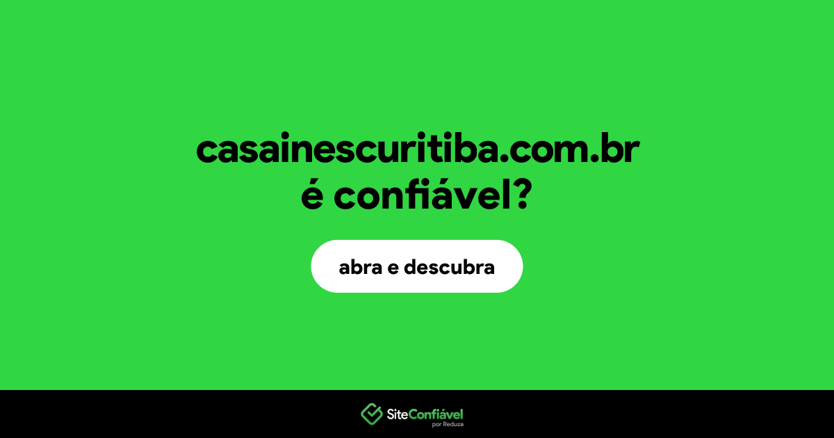 O site casainescuritiba.com.br é confiável?