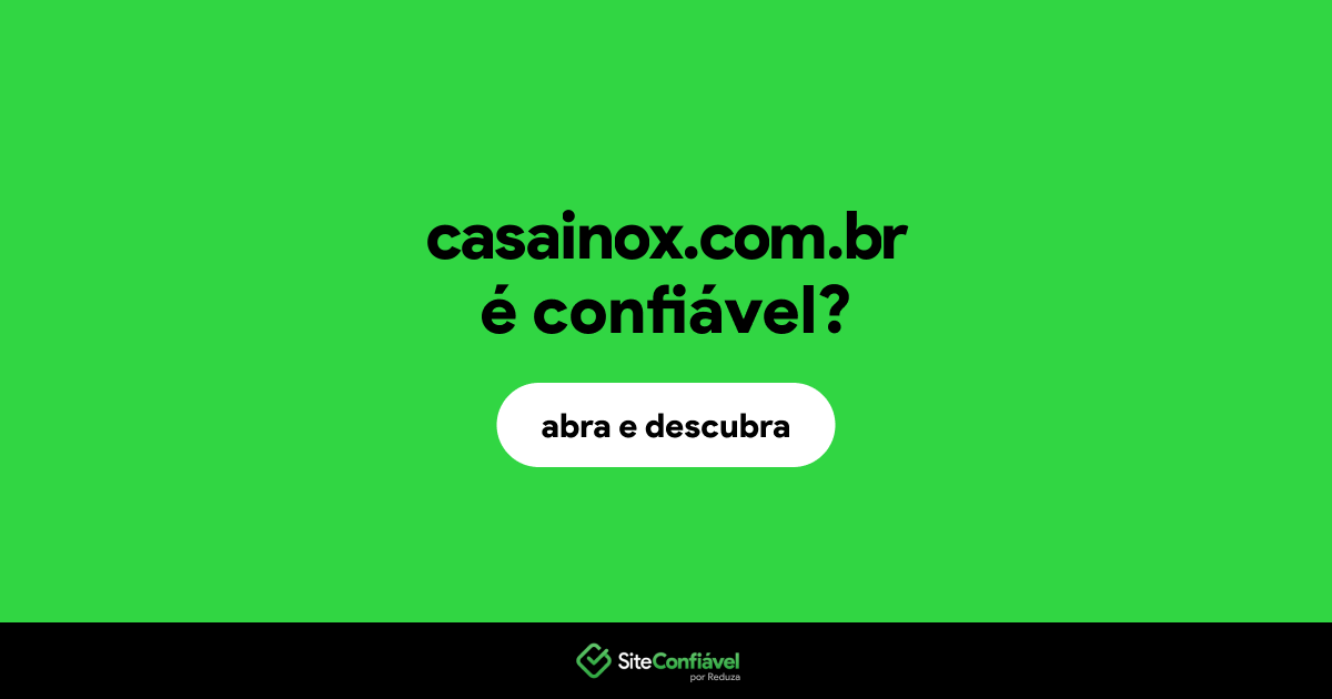 O site casainox.com.br é confiável?