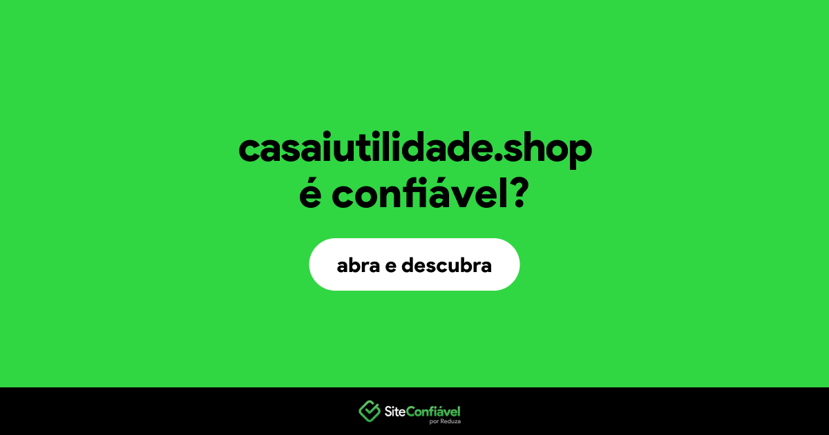 O site casaiutilidade.shop é confiável?