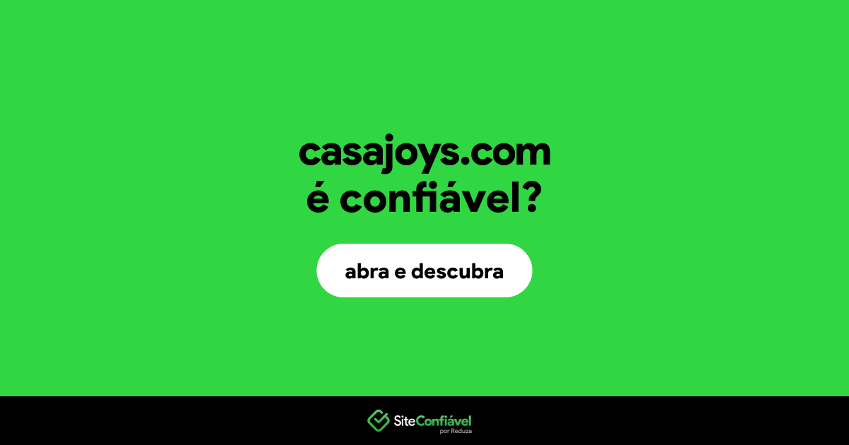 O site casajoys.com é confiável?