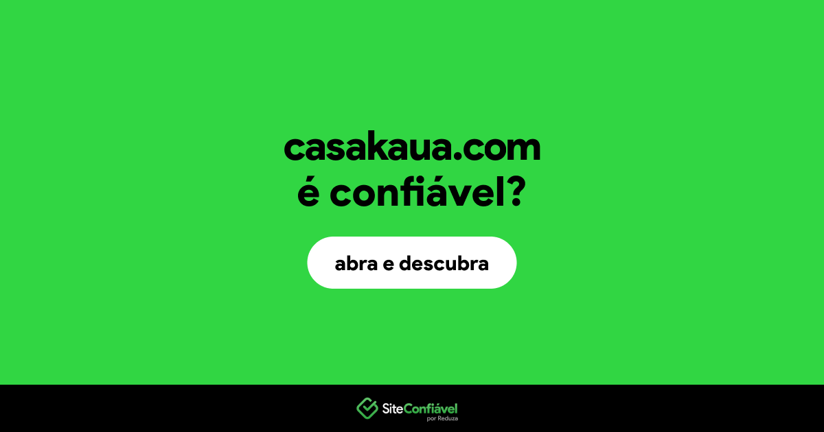 O site casakaua.com é confiável?