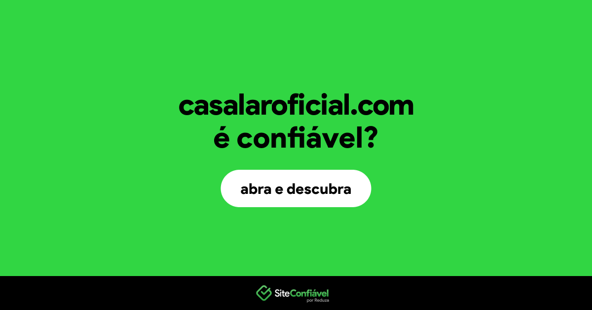 O site casalaroficial.com é confiável?